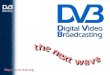 Digital Video Broadcasting the next wave 