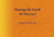 Heating the Earth Air Pressure Energy From the Sun