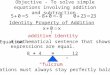 Objective - To solve simple equations involving addition and subtraction. Identity Property of Addition additive identity Equation - A mathematical sentence