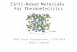 Zintl-Based Materials For Thermoelectrics 286G Final Presentation, 5-26-2010 Brett Compton 1 Ca 11 GaSb 9
