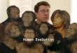 Human Evolution. Before We Begin… There are two major schools of beliefs when concerning the history of our planet and the origin of man, one being Darwinism