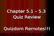 Chapter 5.1 – 5.3 Quiz Review Quizdom Remotes!!!