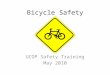 Bicycle Safety UCOP Safety Training May 2010.  y4&feature=player_embedded Can’t we all just get along? On city