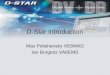 D-Star Introduction Max Polishevsky VE6MAD Ian Burgess VA6EMS