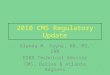 2010 CMS Regulatory Update Glenda M. Payne, RN, MS, CNN ESRD Technical Advisor CMS, Dallas & Atlanta Regions 1