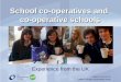 Www.co-op.ac.uk  School co-operatives and co-operative schools Experience from the UK