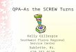 Kelly Gillespie Southwest Plains Regional Service Center Sublette, Ks. 620.353.0130 QPA—As the SCREW Turns