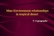 Man-Environment relationships in tropical desert F. 6 geography