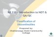 NE 110 â€“ Introduction to NDT & QA/QC Classification of Discontinuities Prepared by: Chattanooga State Community College