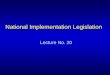 National Implementation Legislation Lecture No. 20