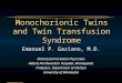 Emanuel Gaziano, MD Multiple Gestation Pregnancies Monochorionic Twins and Twin Transfusion Syndrome Emanuel P. Gaziano, M.D. Minnesotal Perinatal Physicians