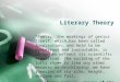 Literary Theory "Poetry, the workings of genius itself, which…has been called Inspiration, and held to be mysterious and inscrutable, is no longer without