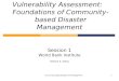 Community-based Disaster Risk Management1 1111 Vulnerability Assessment: Foundations of Community- based Disaster Management Session 1 World Bank Institute