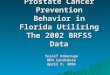 Analysis of Prostate Cancer Prevention Behavior in Florida Utilizing The 2002 BRFSS Data Yussif Dokurugu MPH Candidate April 9, 2004