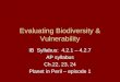 Evaluating Biodiversity & Vulnerability IB Syllabus: 4.2.1 – 4.2.7 AP syllabus Ch.22, 23, 24 Planet in Peril – episode 1