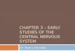 CHAPTER 3 – EARLY STUDIES OF THE CENTRAL NERVOUS SYSTEM Dr. Nancy Alvarado