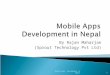 By Rajan Maharjan (Sprout Technology Pvt Ltd) 1 Mobile Apps Development in Nepal