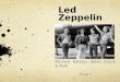 Led Zeppelin Michael, Katelyn, Kellie, Grace & Kyle Group 1