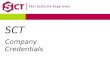 SCT Company Credentials. Wholly-owned and fully supported by Siam Cement Group (SCG); the largest and most advanced industrial conglomerate in Thailand