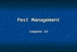Pest Management Chapter 23. Pesticides: Types and Uses Pest – any species that competes with humans for food, invades lawn and gardens, destroys wood