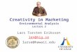 Creativity in Marketing Environmental Analysis Lecture 2 Lars Torsten Eriksson len@hig.se larse@hawaii.edu
