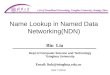 Name Lookup in Named Data Networking(NDN) Bin Liu Email: liub@tsinghua.edu.cn Dept of Computer Science and Technology Tsinghua University Dec 7,2013