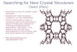 Searching for New Crystal Structures Deem (Rice) Searching for new 3-D zeolite crystal structures. Database of 3.4M+ structures created in 1 yr (150 total