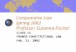 Comparative Law Spring 2002 Professor Susanna Fischer CLASS 15 FRENCH CONSTITUTIONAL LAW Feb. 13, 2002