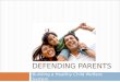 DEFENDING PARENTS Building a Healthy Child Welfare System