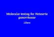 Molecular testing for Neisseria gonorrhoeae J.Dave
