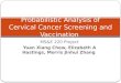 MS&E 220 Project Yuan Xiang Chew, Elizabeth A Hastings, Morris Jinhui Zhang Probabilistic Analysis of Cervical Cancer Screening and Vaccination