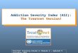 Addiction Severity Index (ASI): The Treatnet Version! Treatnet Training Volume A: Module 2 – Updated 9 September 2007