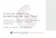Clinical Practice Guidelines We Can Trust Committee on Standards for Developing Trustworthy Clinical Practice Guidelines Board on Health Care Services