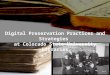 Digital Preservation Practices and Strategies at Colorado State University Libraries