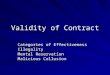 Validity of Contract Categories of Effectiveness Illegality Mental Reservation Malicious Collusion
