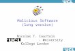 Malicious Software (long version) Nicolas T. Courtois - University College London