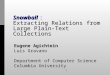 1 Snowball : Extracting Relations from Large Plain-Text Collections Eugene Agichtein Luis Gravano Department of Computer Science Columbia University
