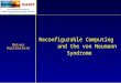 Reconfigurable Computing and the von Neumann Syndrome Reiner Hartenstein