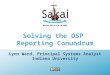 Solving the OSP Reporting Conundrum Lynn Ward, Principal Systems Analyst Indiana University