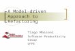 A Model-driven Approach to Refactoring Tiago Massoni Software Productivity Group UFPE