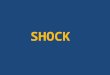 Definition & mechanism of shock.  Consequences of Shock.  How to diagnose shock?  Classification of Shock.  Causes of various types of shock  Basic