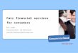 Fair financial services for consumers Bart Combée Consumentenbond, the Netherlands Consumers International World Congress 2011