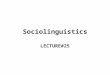 Sociolinguistics LECTURE#25. Sociolinguistics It is possible to refer to a language or a variety of a language as a code. The term is useful because it