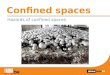 Confined spaces Hazards of confined spaces. Feed bins 2