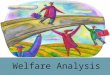 Welfare Analysis. Ranking Economic systems  Objective: to find a criteria that allows us to rank different systems or allocations of resources.  This