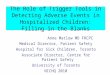 The Role of Trigger Tools in Detecting Adverse Events in Hospitalized Children: Filling in the Blanks Anne Matlow MD FRCPC Medical Director, Patient Safety