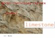 4.1 Rocks Rocks containing calcite (CaCO 3 ) (CaCO 3 ) limestone