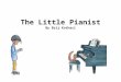The Little Pianist By Brij Kothari. Paragraph 1 There was ______ a little boy named Azul. He loved to play the piano and ____ becoming a pianist some