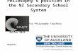 Philosophy’s position in the NZ Secondary School System Richard.Tweedie@hagley.school.nz NZ Association For Philosophy Teachers SocCon 2013 Thanks to The