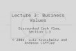 Lecture 3: Business Values Discounted Cash flow, Section 1.3 © 2004, Lutz Kruschwitz and Andreas Löffler